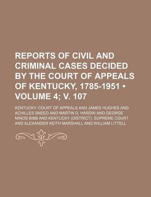 Book cover for Reports of Civil and Criminal Cases Decided by the Court of Appeals of Kentucky, 1785-1951 (Volume 4; V. 107)