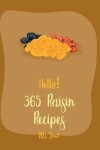 Book cover for Hello! 365 Raisin Recipes