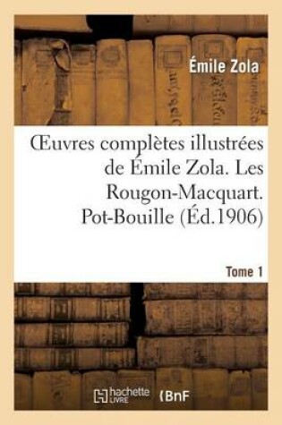 Cover of Oeuvres Complètes Illustrées de Émile Zola. Les Rougon-Macquart Tome 1. Pot-Bouille