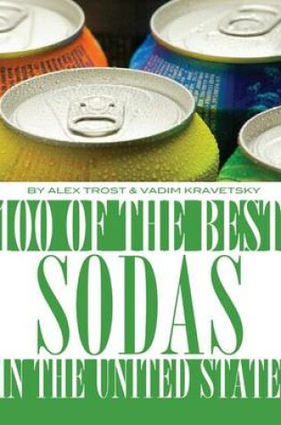 Cover of 100 of the Best Sodas in the United States