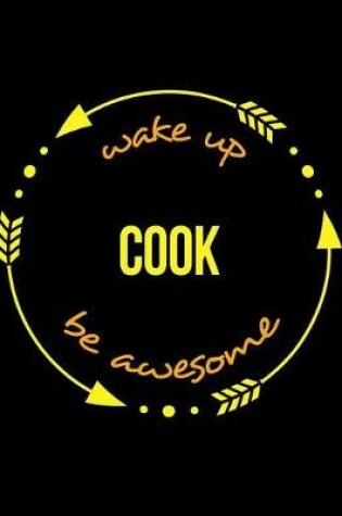 Cover of Wake Up Cook Be Awesome Gift Notebook for an Apprentice Chef, Wide Ruled Journal