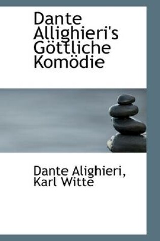 Cover of Dante Allighieri's G Ttliche Kom Die