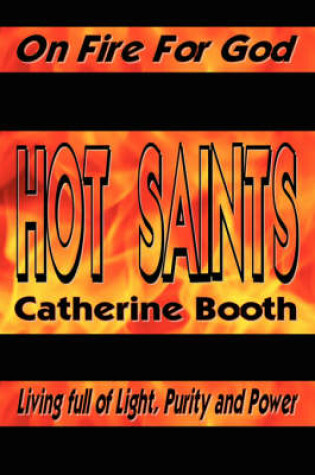 Cover of Hot Saints - On Fire for God, Living Full of Light, Purity and Power