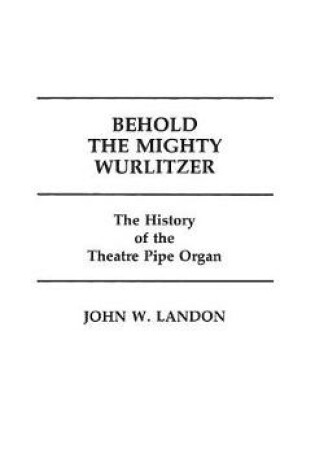 Cover of Behold the Mighty Wurlitzer