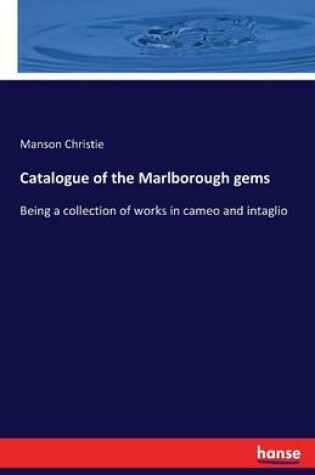 Cover of Catalogue of the Marlborough gems