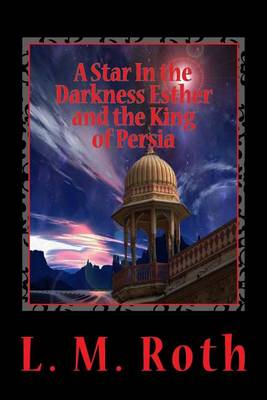 Book cover for A Star In the Darkness Esther and the King of Persia