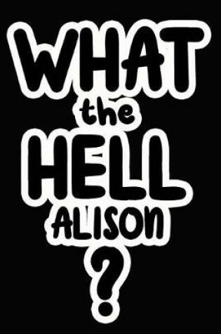Cover of What the Hell Alison?