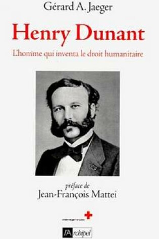 Cover of Henry Dunant - L'Homme Qui Inventa La Croix-Rouge