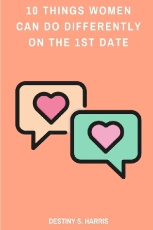 Cover of 10 Things Women Can Do Differently On The First Date