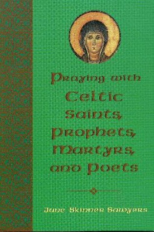 Cover of Praying with Celtic Saints, Prophets, Martyrs, and Poets