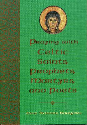 Book cover for Praying with Celtic Saints, Prophets, Martyrs, and Poets