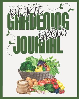 Book cover for Gardening Journal Plant Grow