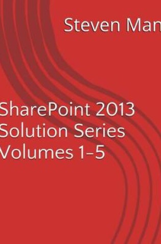 Cover of SharePoint 2013 Solution Series Volumes 1-5