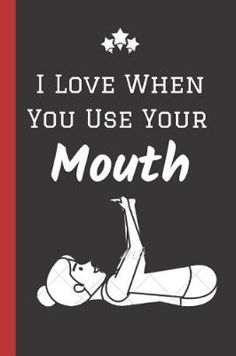 Book cover for I Love When You Use your Mouth