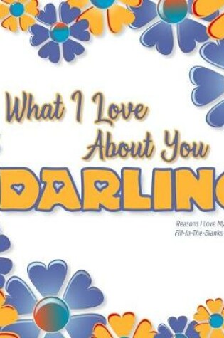 Cover of What I Love About You, Darling