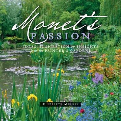 Book cover for Monet'S Passion Ideas, Inspiration and Insights from the Painter's Gardens