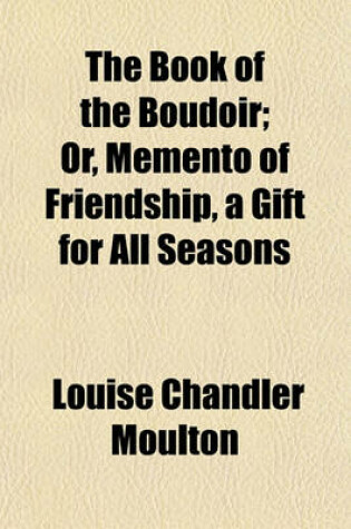 Cover of The Book of the Boudoir; Or, Memento of Friendship, a Gift for All Seasons