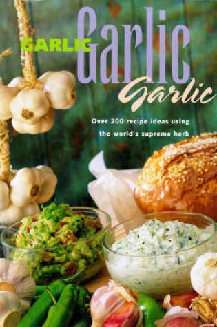 Cover of Garlic, Garlic, Garlic