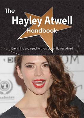 Book cover for The Hayley Atwell Handbook - Everything You Need to Know about Hayley Atwell