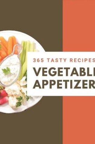 Cover of 365 Tasty Vegetable Appetizer Recipes