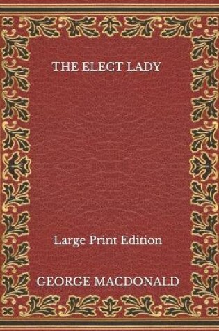 Cover of The Elect Lady - Large Print Edition