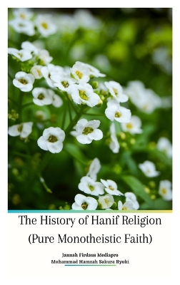 Book cover for The History of Hanif Religion (Pure Monotheistic Faith)