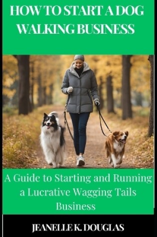 Cover of How to Start a Dog Walking Business