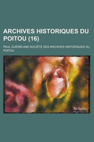 Cover of Archives Historiques Du Poitou (16 )