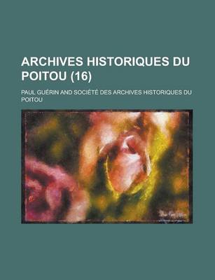 Book cover for Archives Historiques Du Poitou (16 )