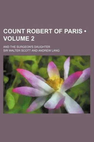 Cover of Count Robert of Paris (Volume 2); And the Surgeon's Daughter