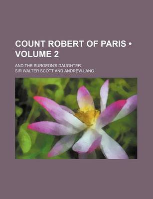 Book cover for Count Robert of Paris (Volume 2); And the Surgeon's Daughter