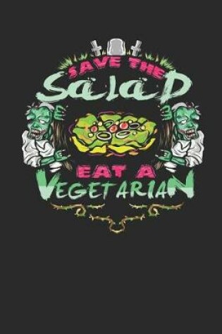 Cover of Save the Salad Eat a Vegetarian