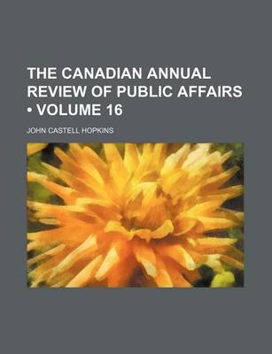 Book cover for The Canadian Annual Review of Public Affairs (Volume 16)