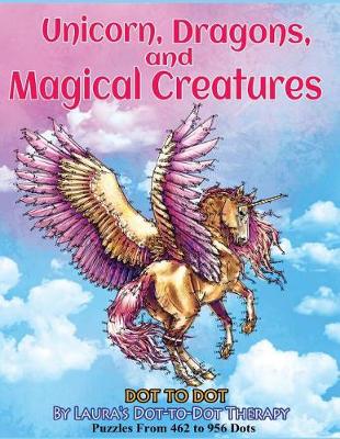 Book cover for Unicorns, Dragons, and Magical Creatures Dot to Dot