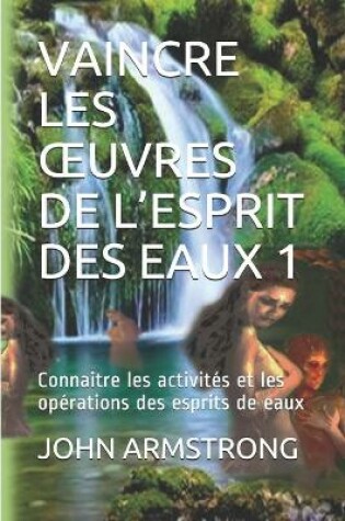 Cover of Vaincre Les Oeuvres de l'Esprit Des Eaux 1