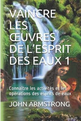 Book cover for Vaincre Les Oeuvres de l'Esprit Des Eaux 1