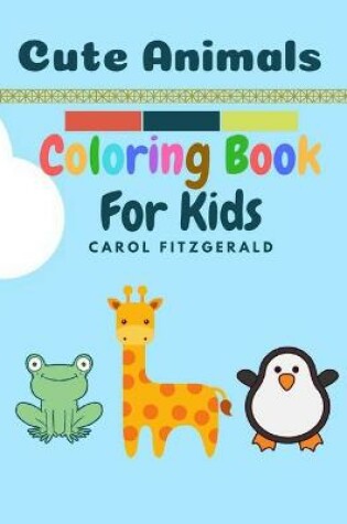 Cover of Cute Animals Coloring Book for Kids