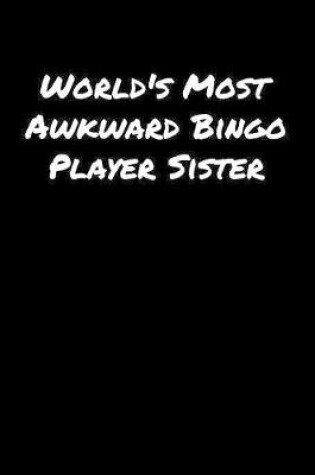 Cover of World's Most Awkward Bingo Player Sister