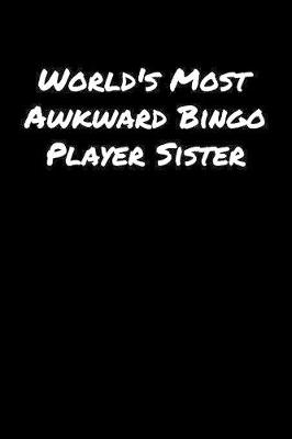 Book cover for World's Most Awkward Bingo Player Sister