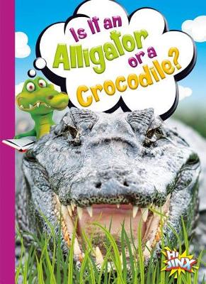 Cover of Is It an Alligator or a Crocodile?