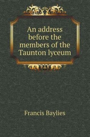 Cover of An address before the members of the Taunton lyceum
