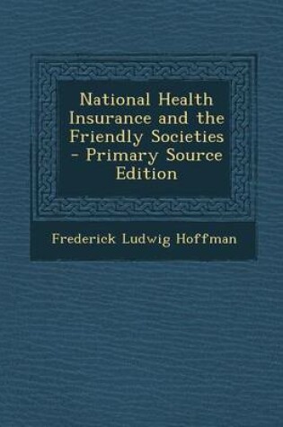 Cover of National Health Insurance and the Friendly Societies