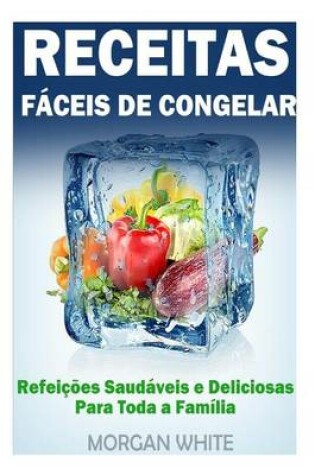 Cover of Receitas Faceis de Congelar