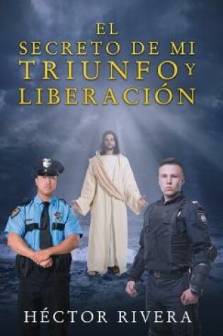 Cover of El Secreto de Mi Triunfo Y Liberacion