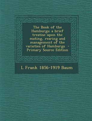 Book cover for The Book of the Hamburgs; A Brief Treatise Upon the Mating