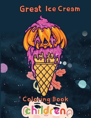 Book cover for Great Ice Cream Coloring Book Children