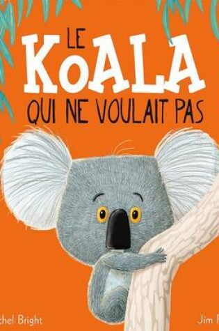 Cover of Le Koala Qui Ne Voulait Pas
