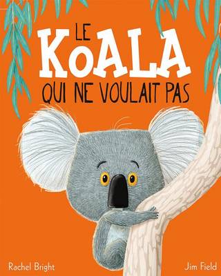 Book cover for Le Koala Qui Ne Voulait Pas