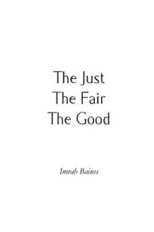 Cover of The Just, The Fair, The Good