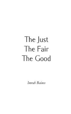 Book cover for The Just, The Fair, The Good